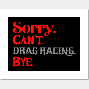 Sorry Can't Drag Racing Bye Funny Racing Posters and Art